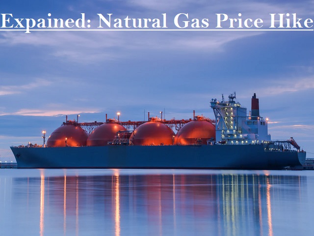 Explained: What is the reason behind the natural gas price hike?