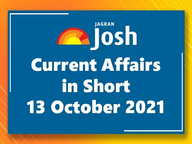 Current Affairs in Short: 13 October 2021