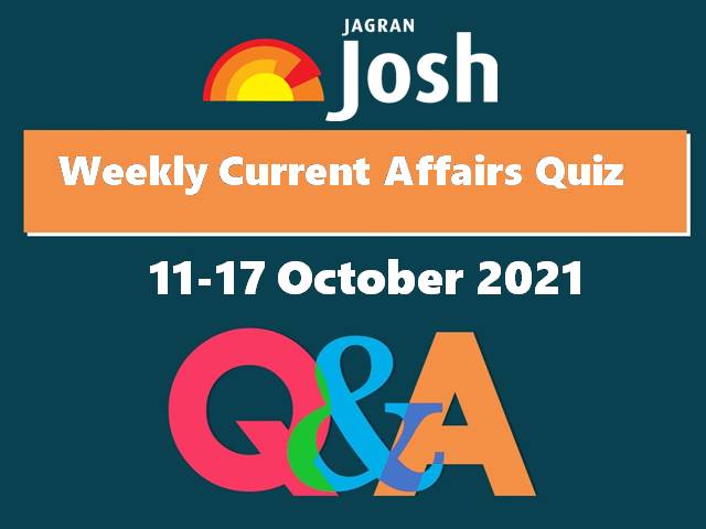 Weekly Current Affairs: Quiz 11 October 2021 to 17 October 2021