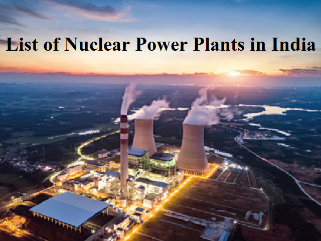 List of Nuclear Power Plants in India 2021