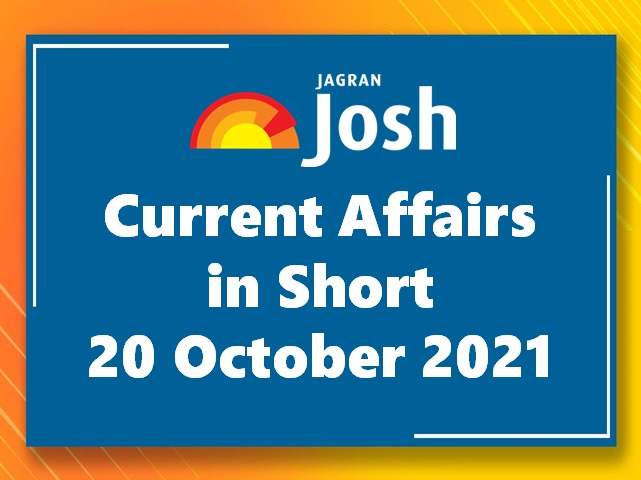 Current Affairs in Short: 20 October 2021