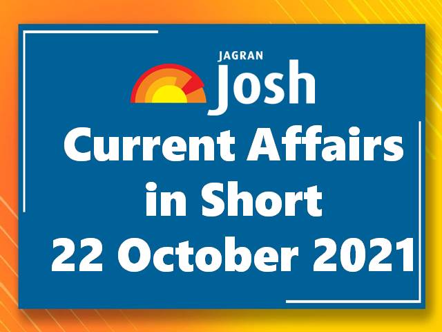 Current Affairs in Short: 22 October 2021