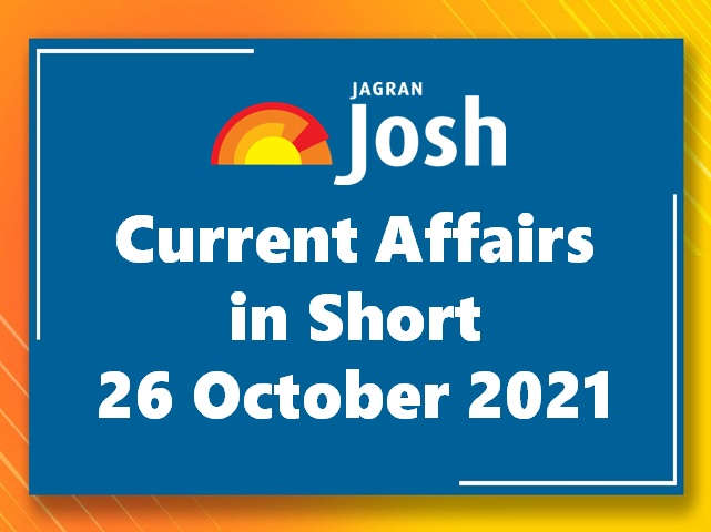 Current Affairs in Short: 26 October 2021