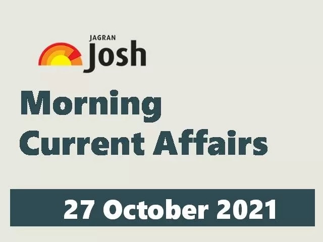 Morning Current Affairs: 27 October 2021