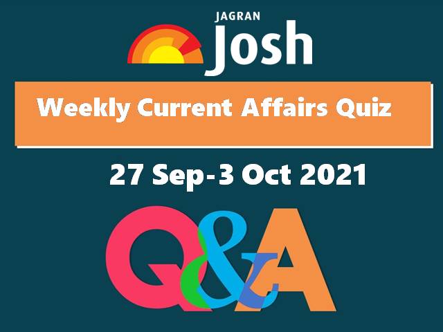 Weekly Current Affairs: Quiz 27 September to 3 October 2021