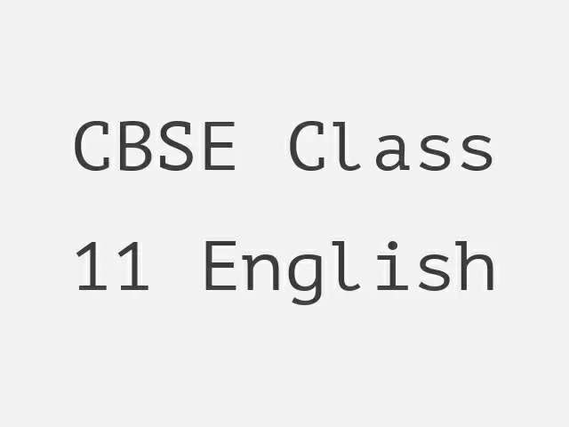 CBSE Class 11 English Elective Syllabus 2021-22 (Term 1 & 2 — Combined): CBSE Academic Session 2021-22