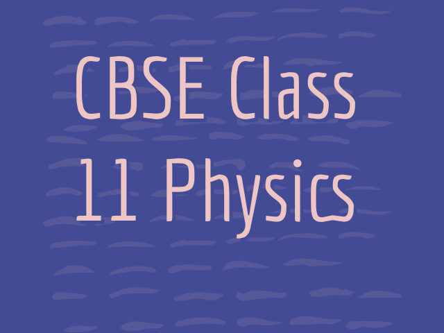 CBSE Class 11 Physics Syllabus Combined Term 1 Term 2 2021 22 CBSE 