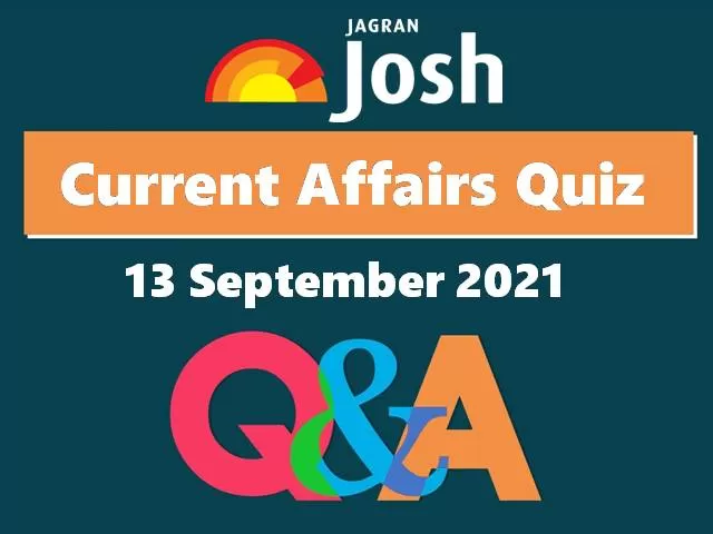 Current Affairs Quiz: 13 September 2021