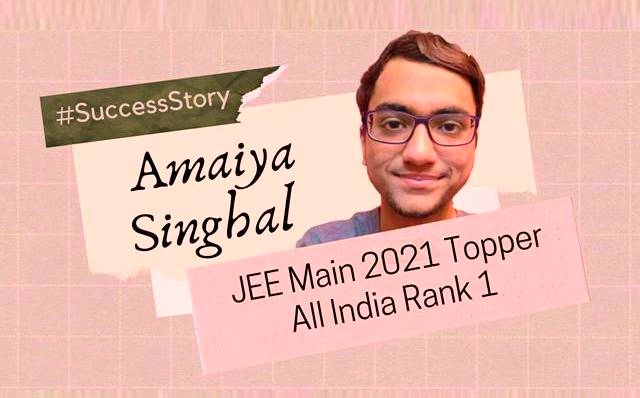 JEE मेन टॉपर 2021 बने अमैया सिंघल, एलोन मस्क रहे हैं उनके प्रेरणा पुंज  