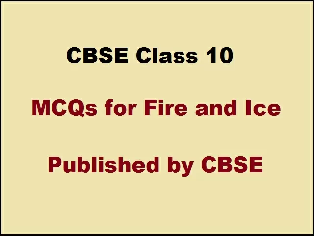 CBSE Class 10 English MCQs for First Flight Book Poem 2 - Fire and Ice