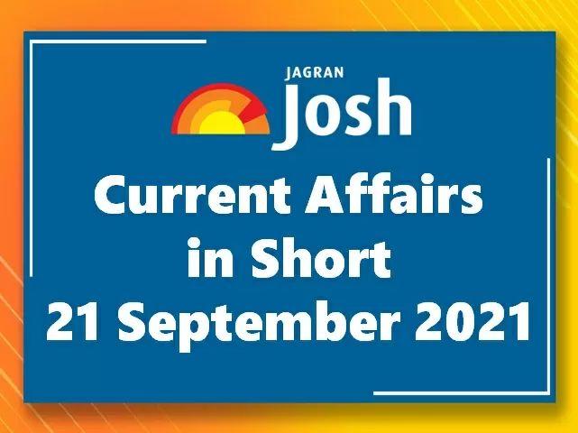 Current Affairs in Short: 21 September 2021