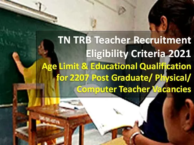 TN TRB Teacher Recruitment 2021 Eligibility Criteria: Check Age Limit, Educational Qualification for 2207 PG Assistant, Physical & Computer Teacher Vacancies