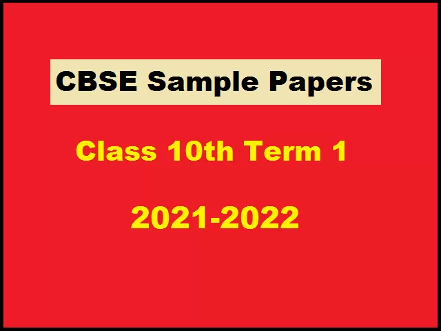 CBSE Class 10th Sample Papers for Term 1 Exam 2021-22 (PDF) with ...