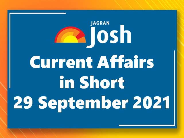 Current Affairs in Short: 29 September 2021