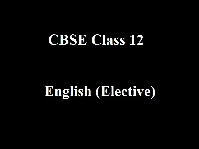 CBSE Class 12 English Elective Syllabus 2021-2022
