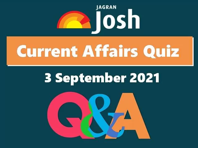 Current Affairs Quiz: 3 September 2021