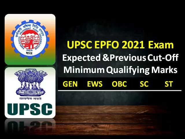 UPSC EPFO 2021 Exam Expected Cutoff (Categorywise-GEN OBC EWS SC ST ...