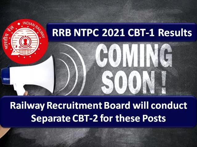 RRB NTPC Result CBT-1 2021 Expected to Release Soon: Railway Recruitment Board will conduct Separate CBT-2 Exam for these Non Technical Popular Category Posts