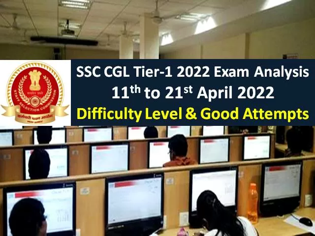 SSC CGL 2022 Tier-1 Exam Analysis (11th to 21st April All Shifts)