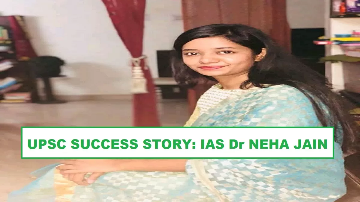 IAS Dr Neha Jain- UPSC Success Stroy