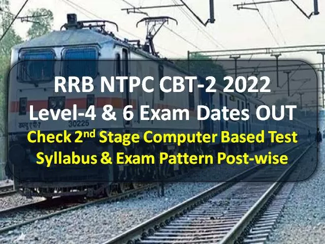 RRB NTPC 2022 Level 4,6 CBT-2 Exam Dates On 9th & 10th May 2022: Check ...