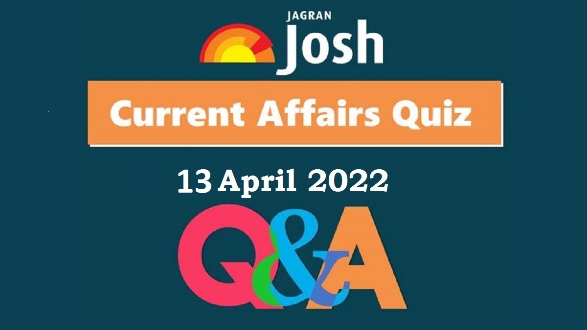 Present Affairs Day by day Quiz: 13 April 2022