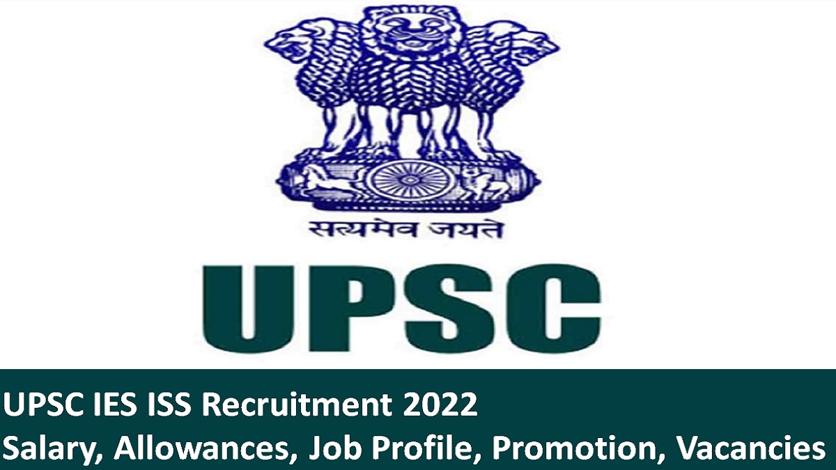 UPSC IES ISS Recruitment 2022: Salary, Allowances, Job Profile, Promotion, Vacancies