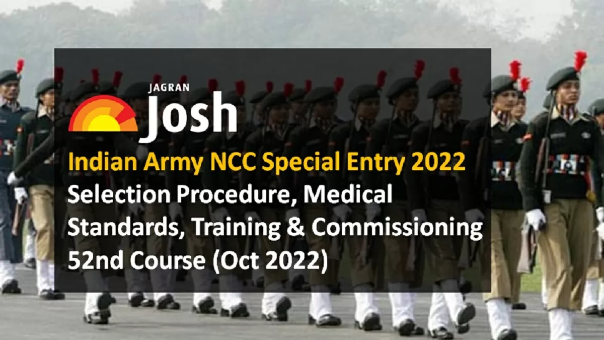 Indian Army NCC Special Entry 52nd Course 2022 Selection Procedure Medical Training Commissioning 