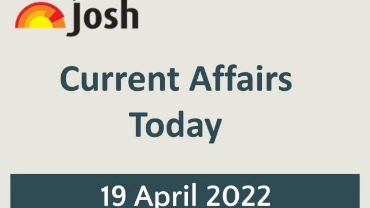 Present Affairs Nowadays Headline- 19 April 2022