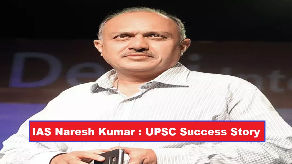 UPSC IAS 2022 Naresh Kumar Delhi s Newly Appointed Chief Secretary 