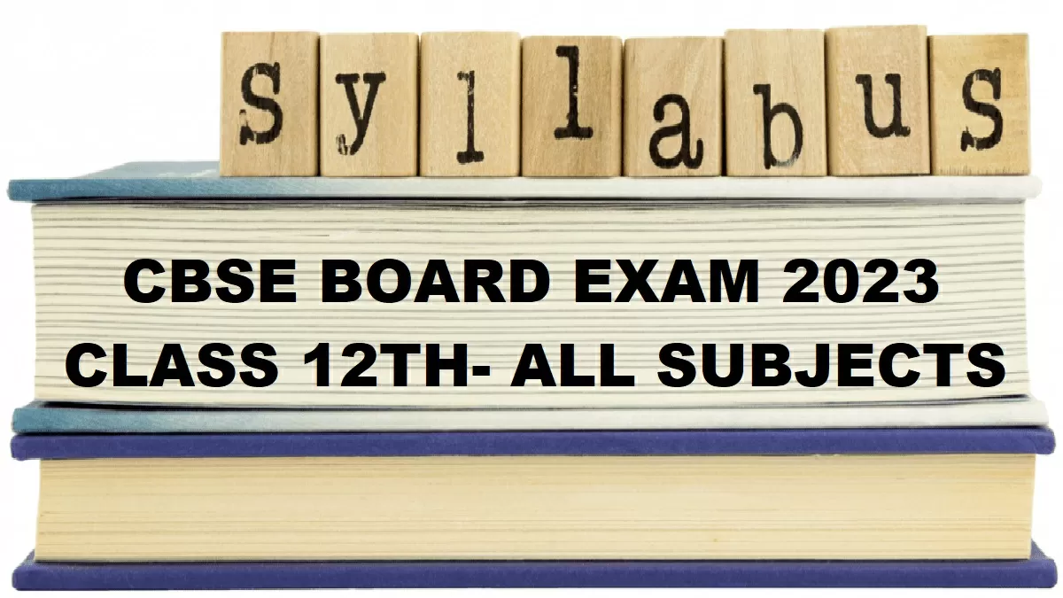 CBSE Class 12 Syllabus 2022-2023 PDF| Download New Curriculum of All ...