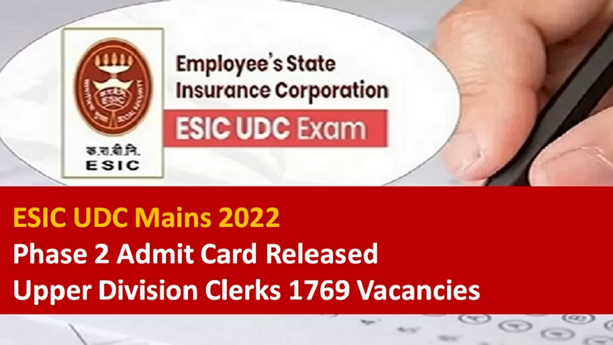 ESIC UDC Mains Admit Card 2022 Released Check details of 1769 Upper Division Clerk vacancies