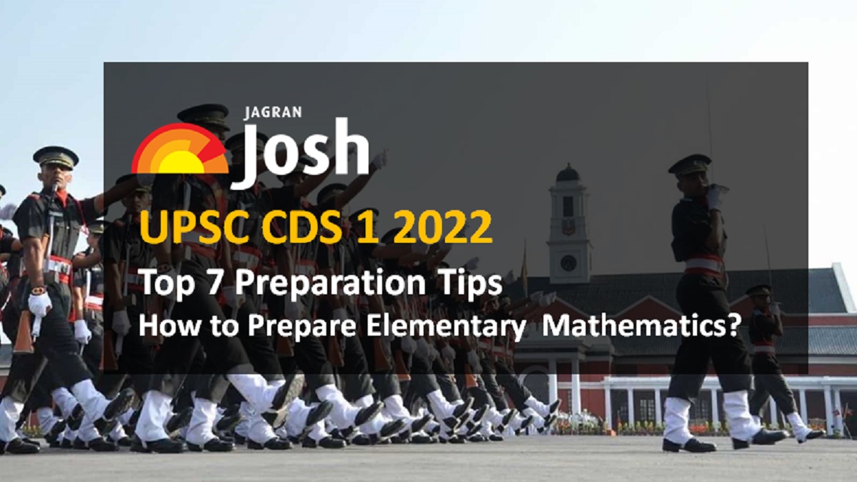 UPSC CDS 1 2022: Top 7 Preparation Tips for Elementary Mathematics Section (100 Marks)