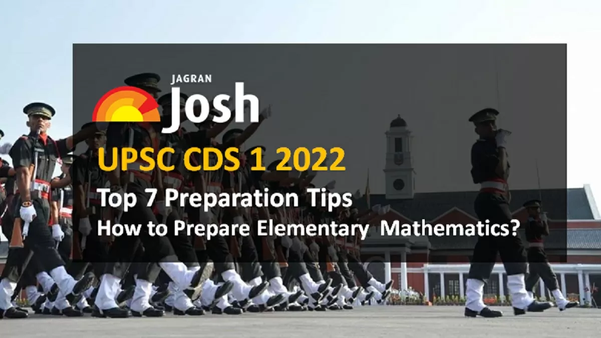 UPSC CDS 1 2022: Top 7 Preparation Tips for Elementary Mathematics Section (100 Marks)