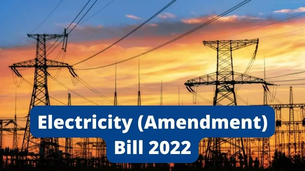 What is the Electricity (Amendment) Bill 2022 and how it will impact