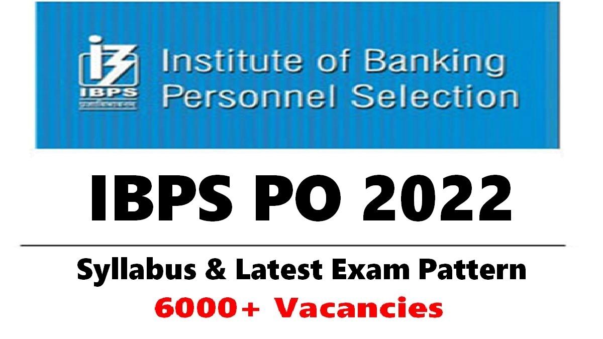 IBPS PO Syllabus and Latest Exam Pattern 2022 Prelims and Mains