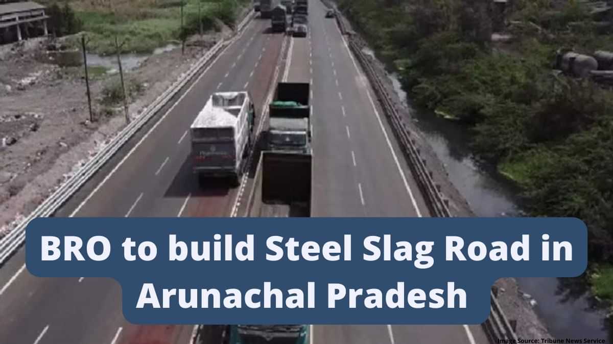 bro-to-build-steel-slag-road-in-arunachal-pradesh-to-withstand-heavy