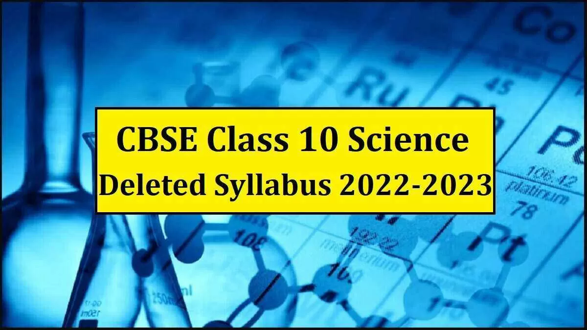 CBSE Class 10 Science Deleted Syllabus 2022-23