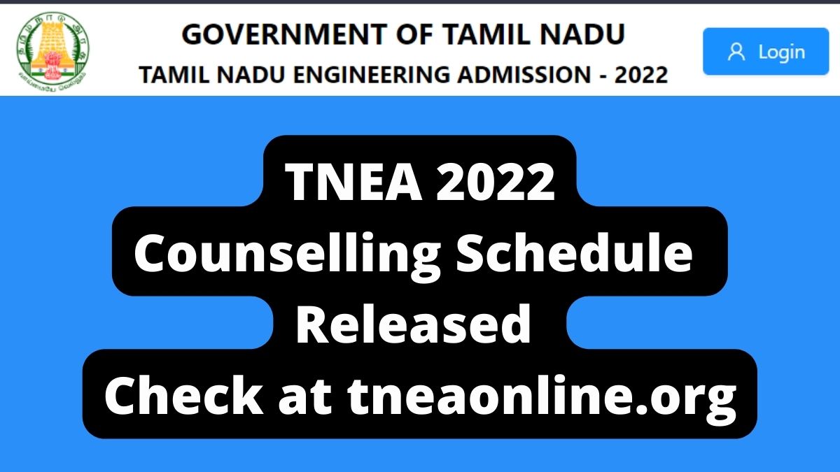 TNEA Counselling Schedule 2022 (OUT) Check TNEA 2022 Admissions Dates