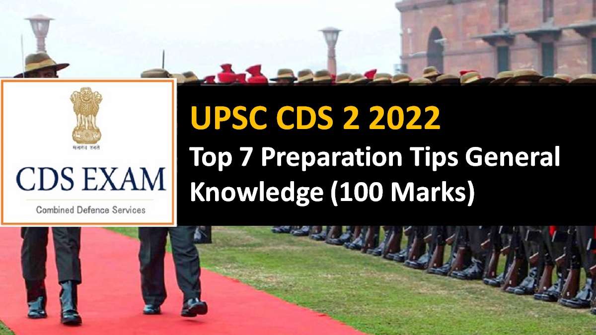 UPSC CDS 2 2022: Top 7 Preparation Tips for General Knowledge Section (100 Marks)