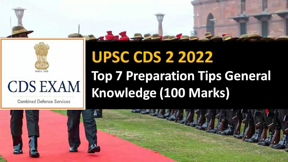 UPSC CDS 2 2022 Top 7 Preparation Tips for General Knowledge