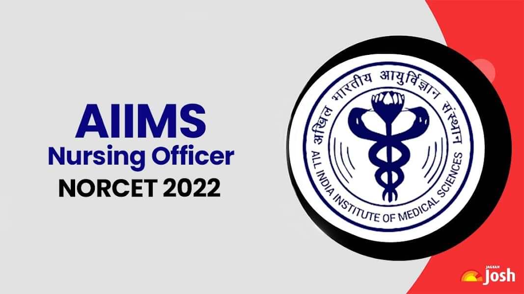 AIIMS Nursing Officer NORCET Recrutiment 2022: Check Application Link, Qualification Here
