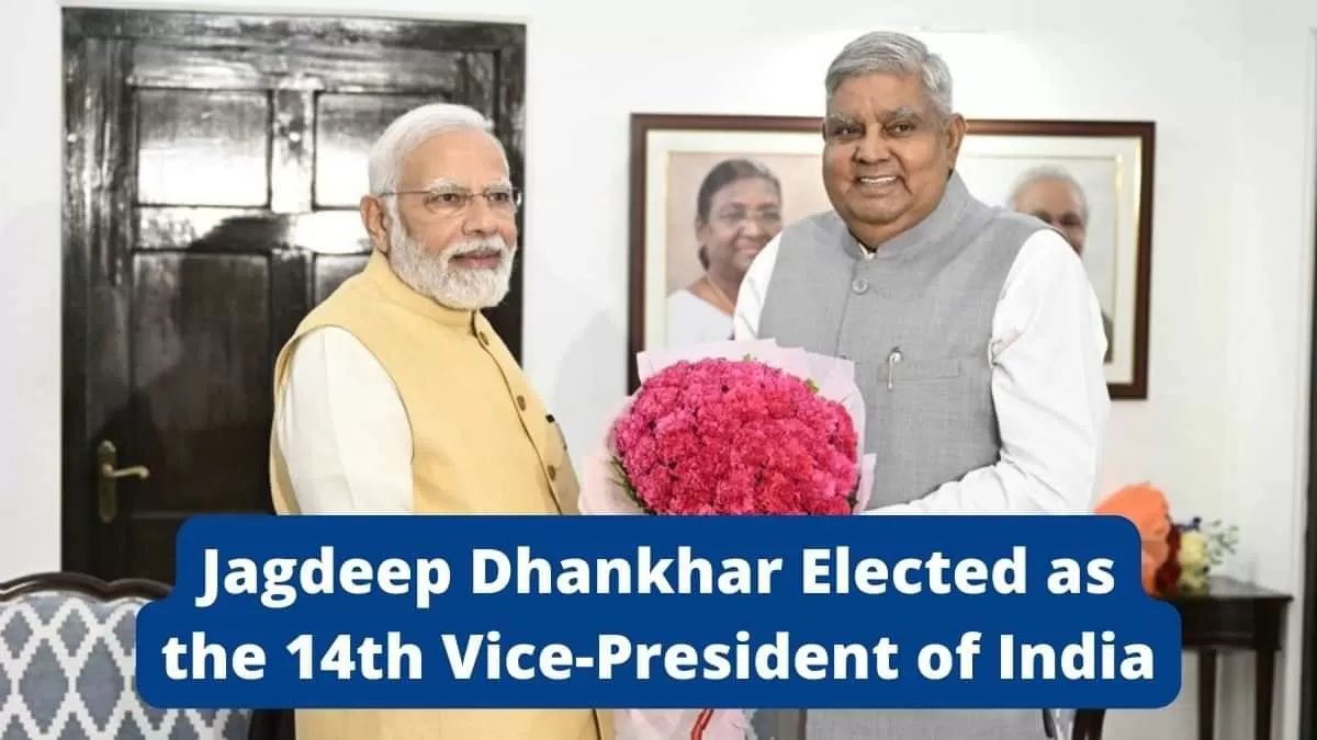 Jagdeep Dhankhar Elected as the 14th Vice-President of India 