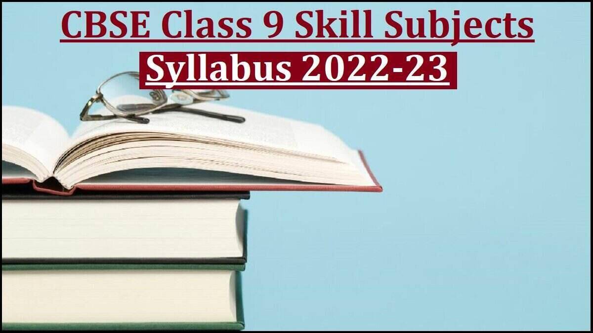 CBSE Class 9 Skill Subjects Syllabus 2022-2023