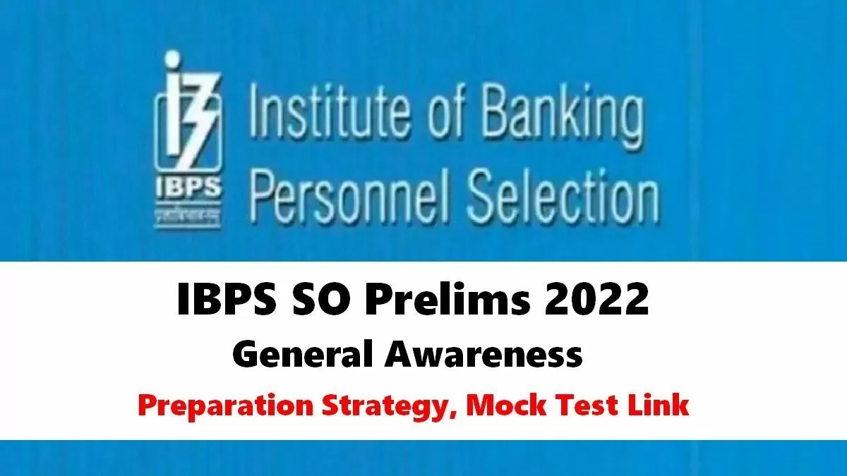 IBPS SO Prelims 2022 Important Tips: How to Prepare General Awareness, Check Mock Test