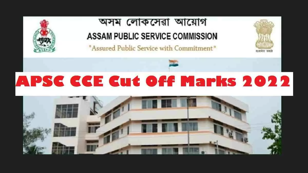 APSC CCE Cut Off Marks 2022 (Released) At Apsc.nic.in: Download ...