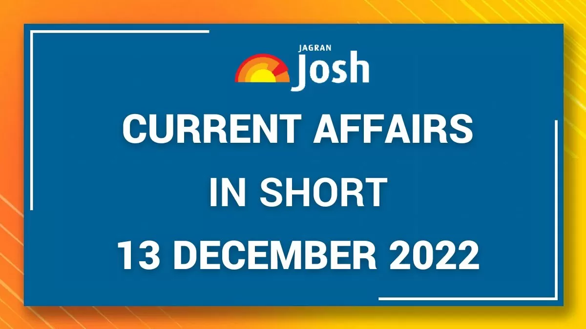 current-affairs-in-short-13-december-2022