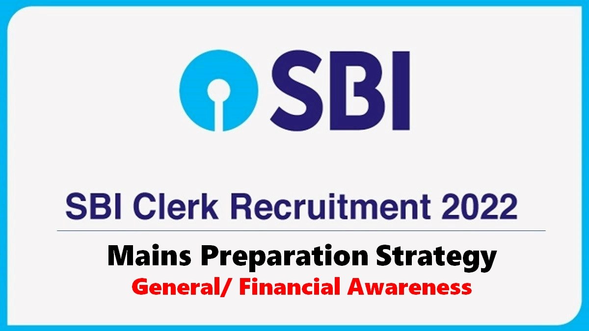 SBI Clerk Mains 2022: Check Preparation Strategy for General/ Financial Awareness