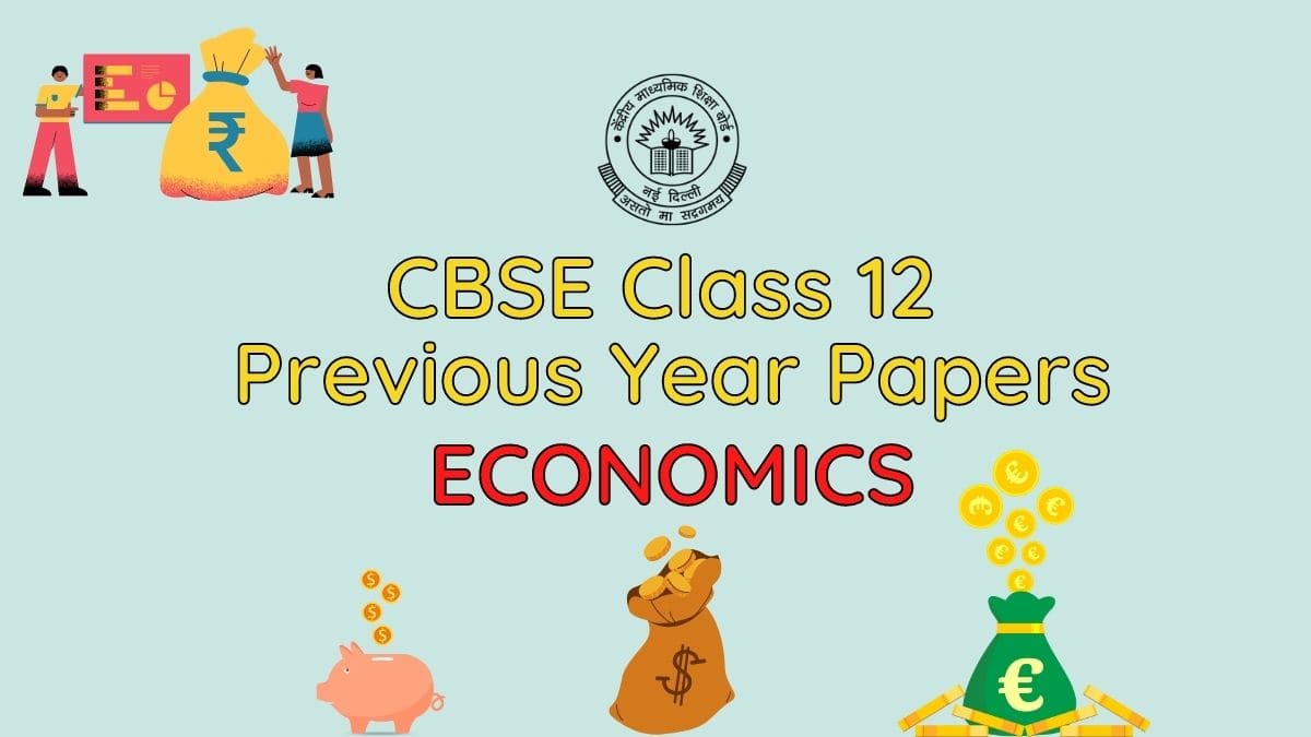 CBSE Class 12 Economics Previous Year Question Papers with Solutions available to Download in PDF