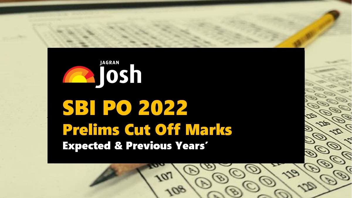 SBI PO Cut Off 2022: Expected and Previous Year Prelims Cut Off Marks